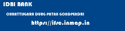IDBI BANK  CHHATTISGARH DURG PATAN GONDPENDRI  ifsc code